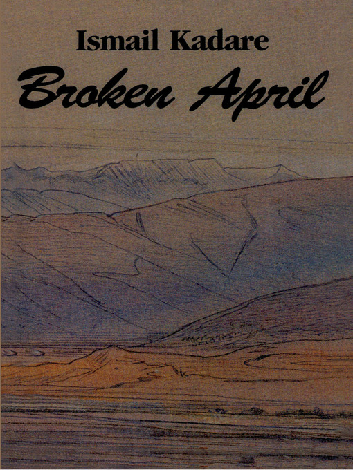 Title details for Broken April by Ismail Kadare - Available